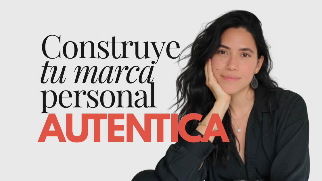 En este momento estás viendo Guía Completa: Cómo Construir Tu Marca Personal Auténtica